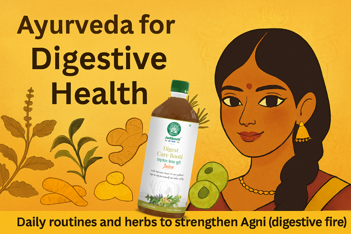 Ayurveda for digestion, herbs for digestive fire, Agni strengthening routines, Digestion Care Booti, Ayurvedic gut health.